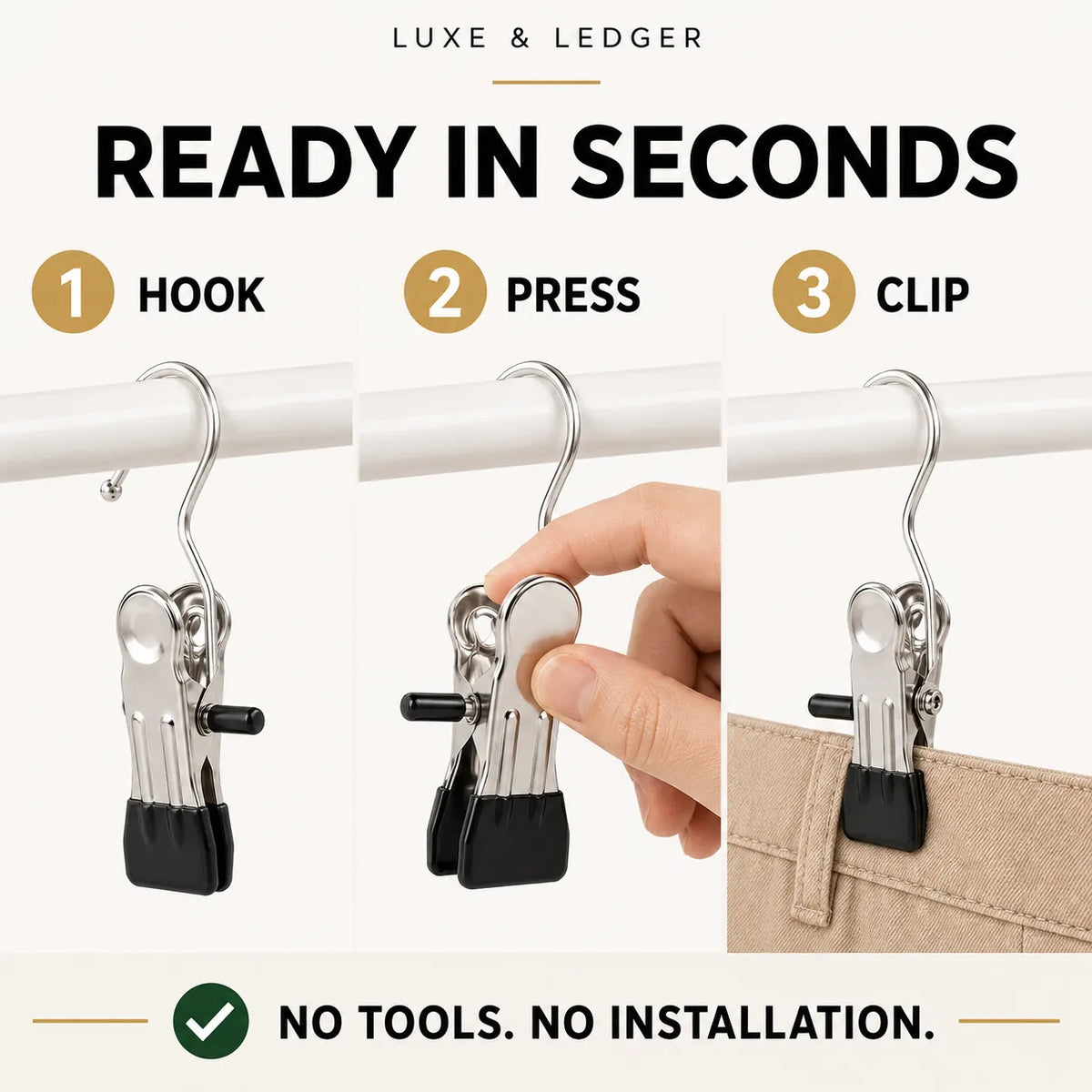 Instructional graphic for a Luxe & Ledger hook-and-clamp organizer, showing three steps: hooking onto a white rod, pressing the clip, and clipping a beige fabric item. The text reads 'READY IN SECONDS' and 'NO TOOLS.