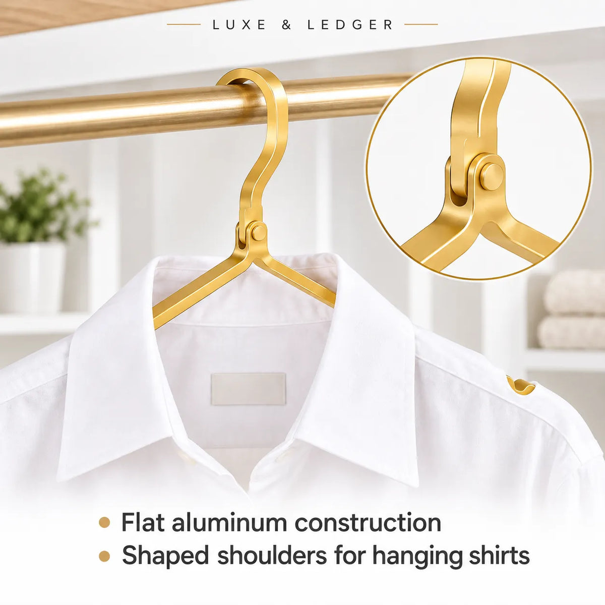 A gold-colored aluminum hanger with shaped shoulders, shown hanging a white dress shirt on a gold closet rod. The image includes a circular inset detail of the hanger's hook mechanism and text overlays reading 'LUXE & LEDGER' and 'Flat aluminum construction' and 'Shaped shoulders for hanging shirts'.