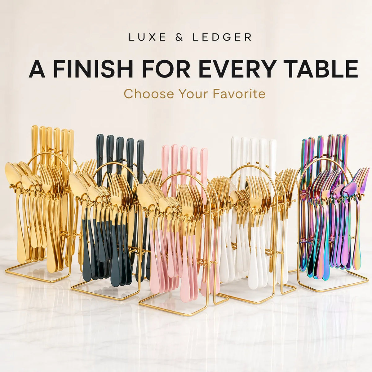 Six stainless steel cutlery sets in different colors (gold, dark teal, pink, white, and iridescent) displayed on clear acrylic stands with gold frames. The image includes text overlays reading 'LUXE & LEDGER' and 'A FINISH FOR EVERY TABLE Choose Your Favorite'.