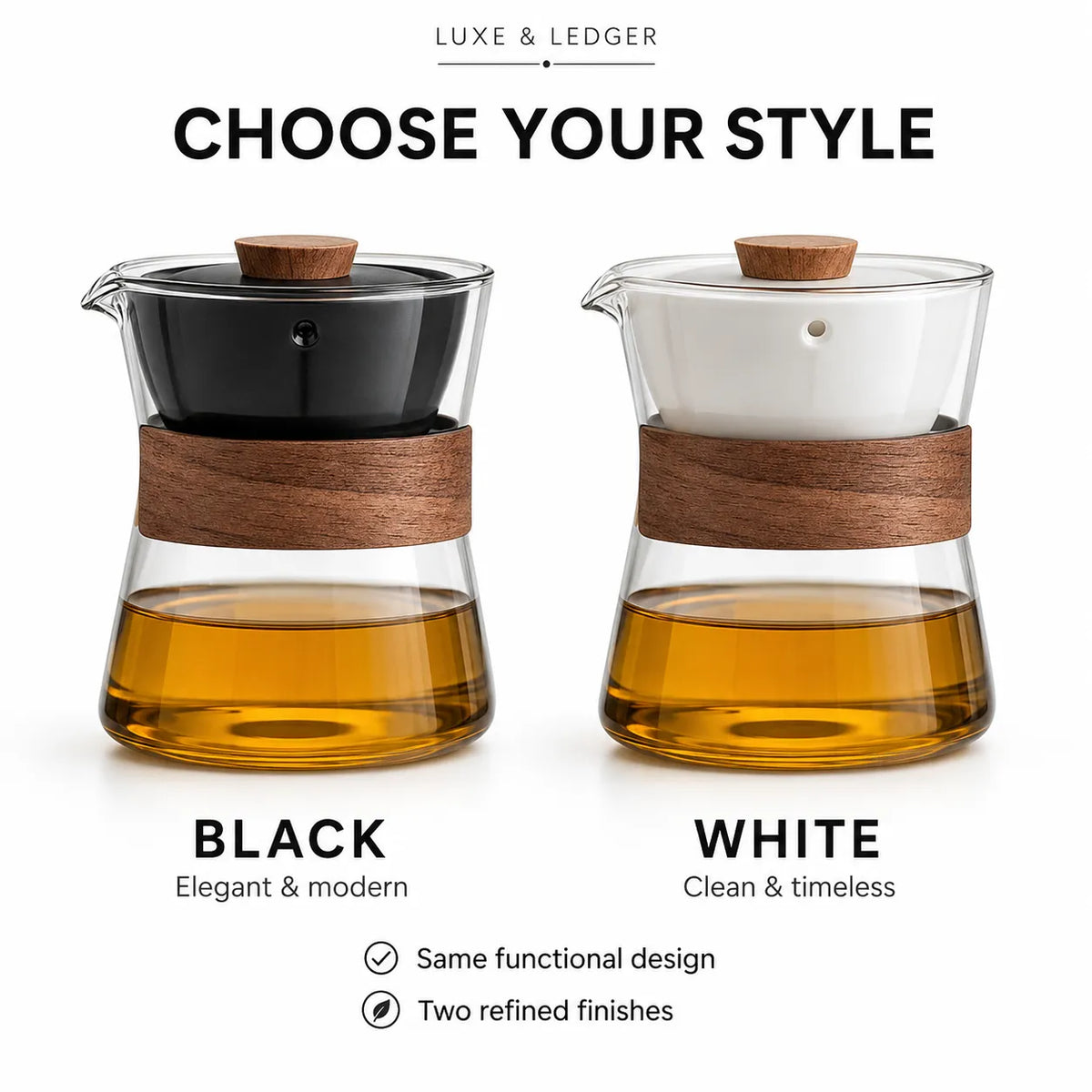 A product comparison graphic showing two glass teapots with wooden bands and lids, labeled BLACK and WHITE under the heading 'CHOOSE YOUR STYLE'. The left teapot has a black upper chamber and the right has a white upper chamber, both filled with amber tea.