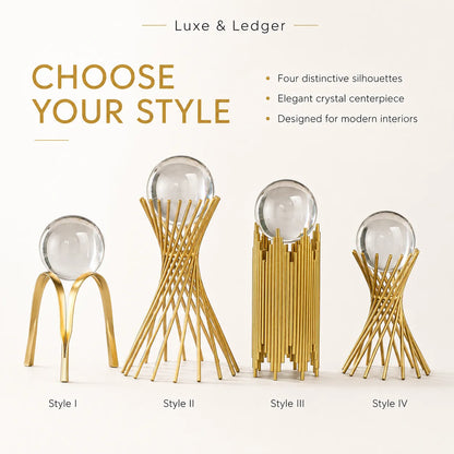 Four gold-toned crystal sphere pedestal stands labeled Style I through Style IV on a light beige background, with text reading 'Luxe & Ledger' and 'CHOOSE YOUR STYLE' plus feature bullet points.
