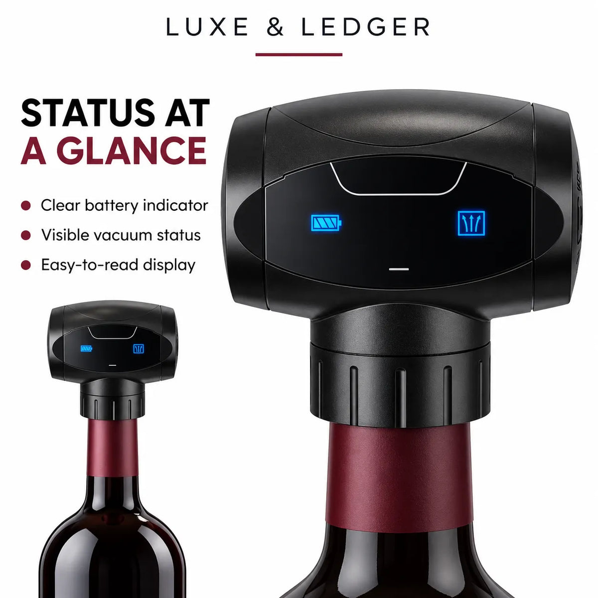 Luxe & Ledger status at a glance graphic showing a black electronic wine bottle opener/capper mounted on a dark wine bottle neck with a burgundy foil label. The main product view is large, with a smaller inset view on the left and marketing text on a white background.