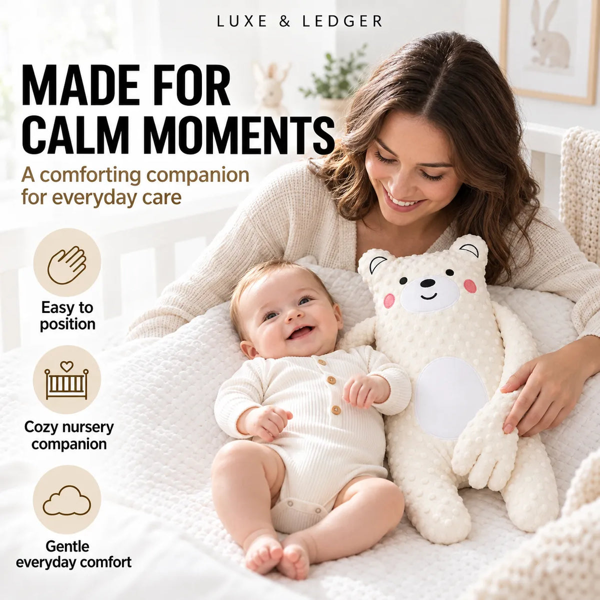 A baby in a cream onesie lies on a white blanket next to a woman in a knit cardigan, holding a large cream plush bear. The scene is softly lit and styled like a nursery, with promotional text on the left reading 'MADE FOR CALM MOMENTS' and 'Easy to position', plus the brand name Luxe & Ledger at the top.