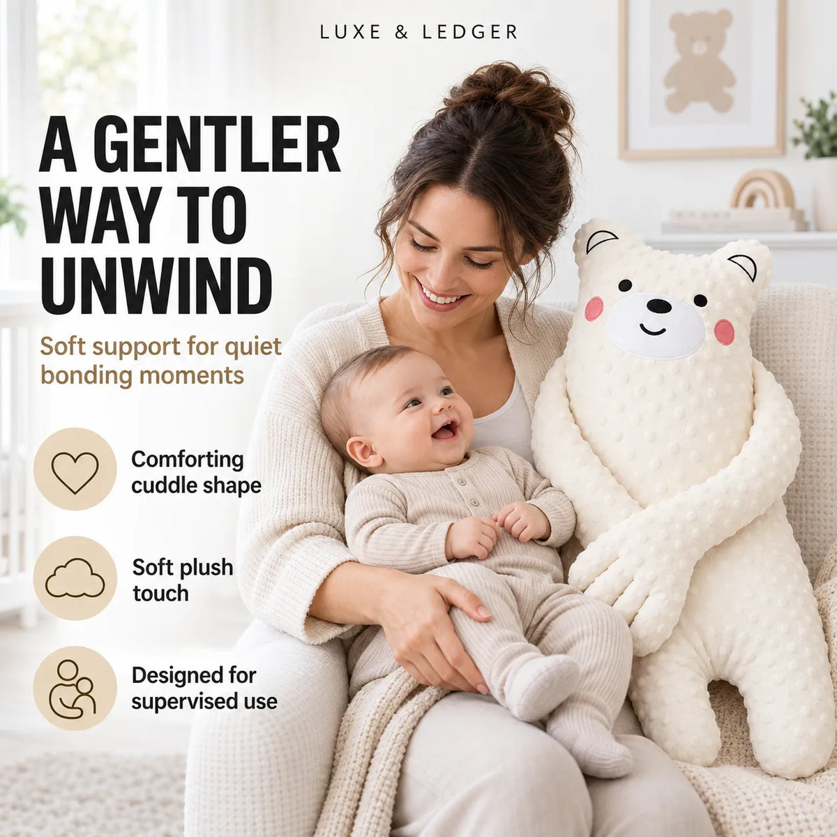 A woman in a cream knit outfit holds a baby in a cozy living room setting while next to a large cream plush bear toy. Text on the left reads 'A GENTLER WAY TO UNWIND' with features listed below, and the brand 'LUXE & LEDGER' appears at the top.