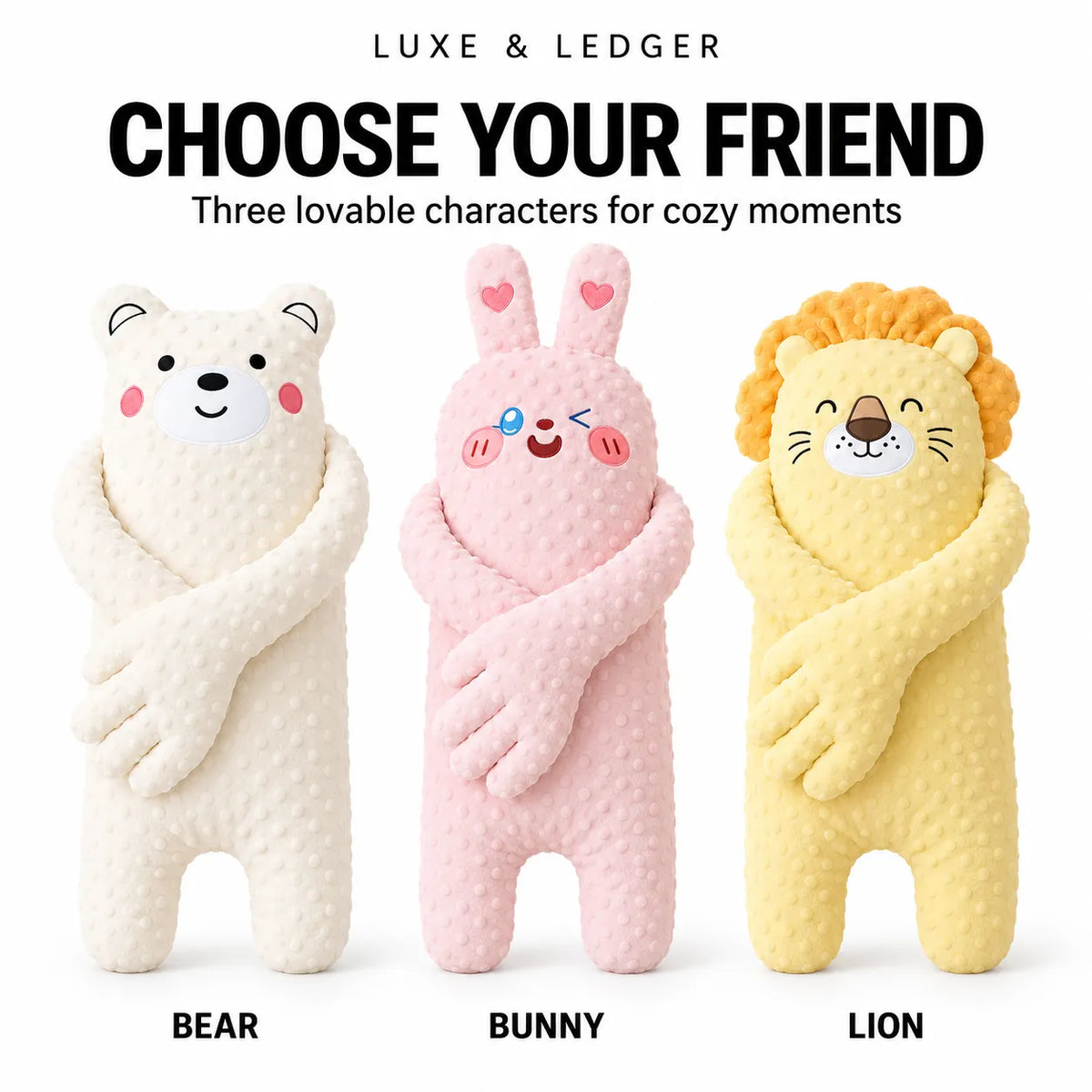 Three plush character toys from Luxe & Ledger are shown side by side on a white background under the text 'CHOOSE YOUR FRIEND'. The toys have a textured, dimple-covered fabric and are labeled 'BEAR', 'BUNNY', and 'LION' at the bottom.