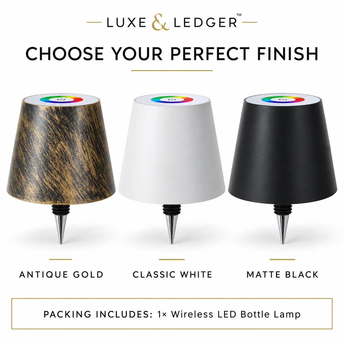 Three cone-shaped wireless LED bottle lamps shown side by side with labeled finish options: Antique Gold, Classic White, and Matte Black. Above the products, the text reads 'LUXE & LEDGER' and 'CHOOSE YOUR PERFECT FINISH,' with a small color wheel sticker on top of each lamp.
