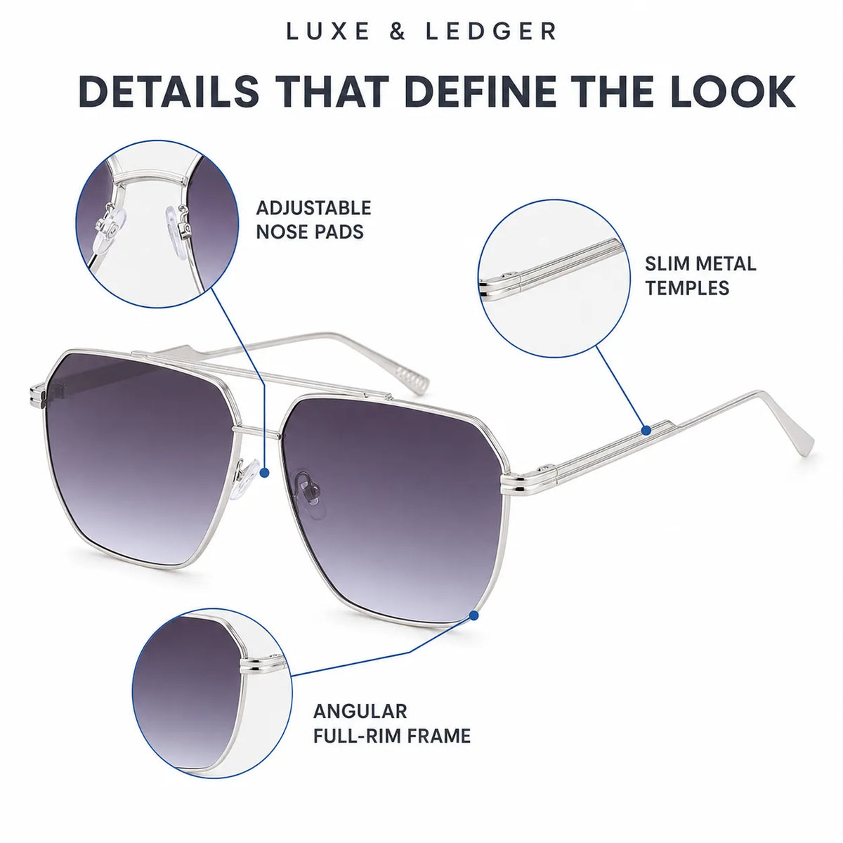 Silver-tone aviator-style sunglasses with gradient dark gray lenses, shown with callout circles highlighting adjustable nose pads, slim metal temples, and an angular full-rim frame. Text at the top reads 'LUXE & LEDGER' and 'DETAILS THAT DEFINE THE LOOK' on a white background.