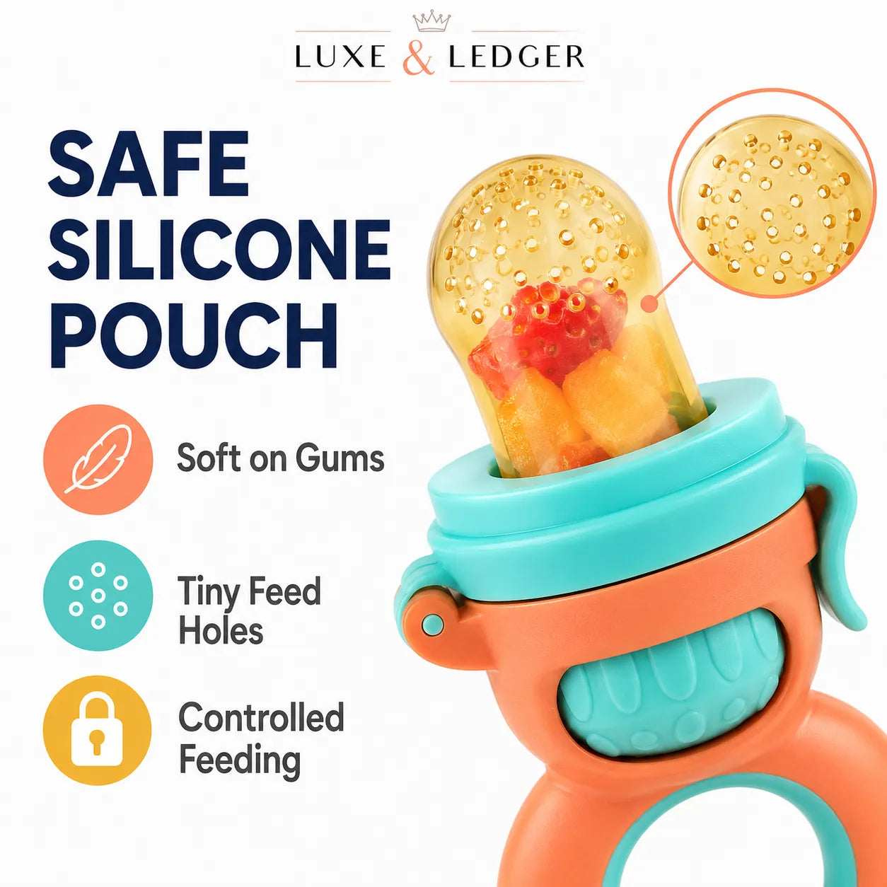 Luxe & Ledger baby teething fruit feeder with a colorful orange and teal design, featuring a clear silicone pouch filled with fruit pieces. The image includes marketing text highlighting 'Safe Silicone Pouch' and three feature icons for 'Soft on Gums', 'Tiny Feed Holes', and 'Controlled Feeding'.