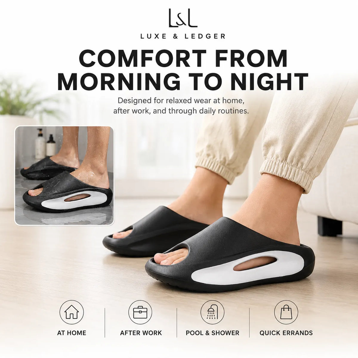 A pair of black and white slide slippers being worn on feet, shown in a home-like setting with text reading 'LUXE & LEDGER' and 'COMFORT FROM MORNING TO NIGHT.' A small inset shows the slippers on feet in use, and icons at the bottom mention home, after work, pool & shower, and quick errands.