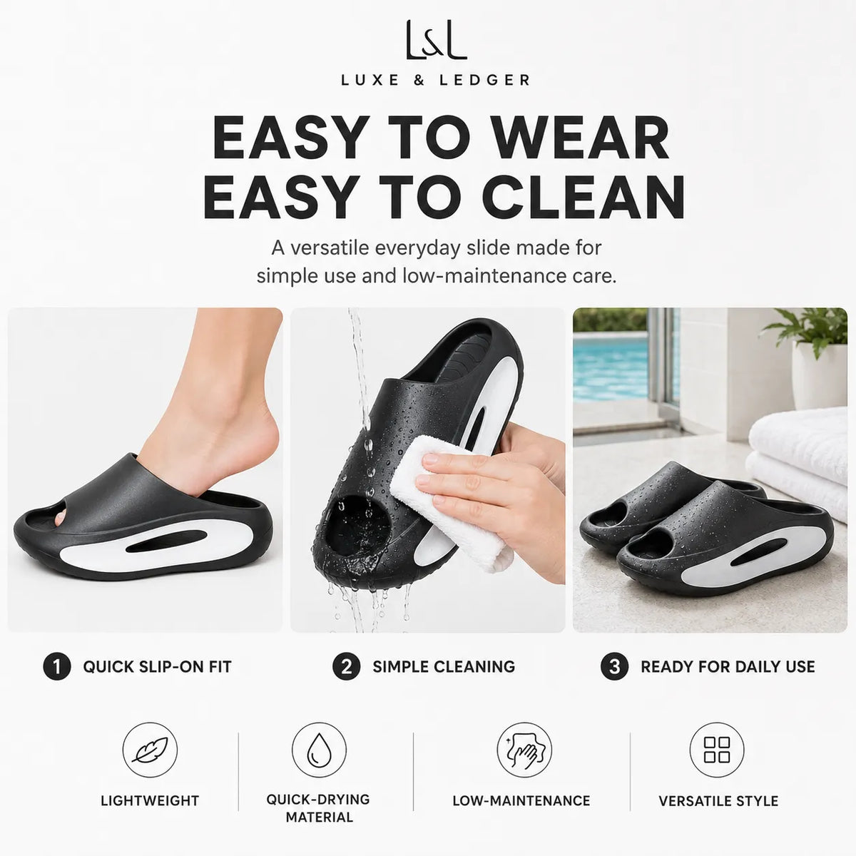 Black and white slide slip-on slippers by Luxe & Ledger, shown with text highlighting easy wear, easy to clean, quick slip-on fit, simple cleaning, and ready for daily use. Includes a foot wearing the slipper, a hand wiping water, and the slippers on a clean floor.