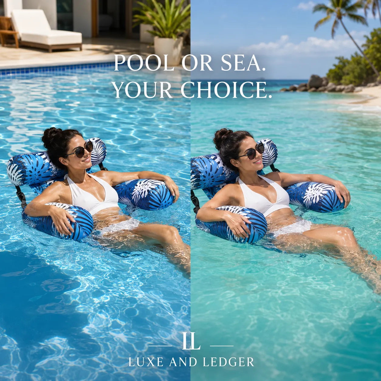 Woman lounging in a pool and ocean with inflatable chairs, text 'Pool or Sea. Your Choice.' and brand 'Luxe and Ledger'.